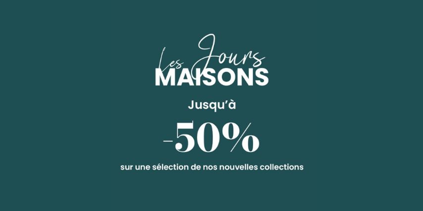 Les Jours Maisons : jusqu'à -50% !