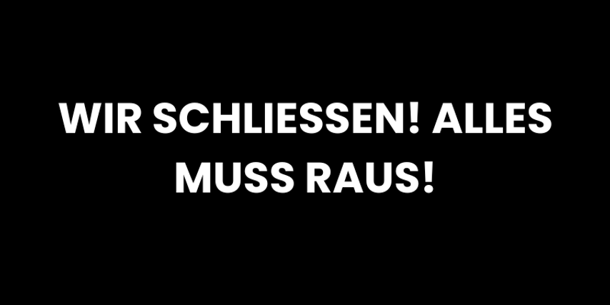 Filiale Wien schließt – Alles muss raus!