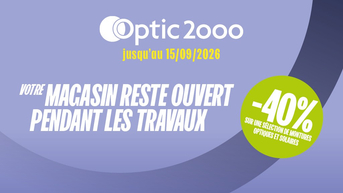 Optic 2000 reste bien OUVERT pendant les travaux 👓