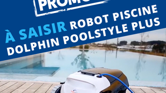 Robot piscine Dolphin Pool Style Plus à 649€ TTC seulement